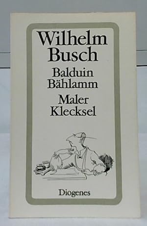 Balduin Bählamm; Maler Klecksel. Wilhelm Busch. Hrsg. von Friedrich Bohne / Diogenes-Taschenbuch ...