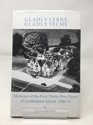 Gladly Lerne, Gladly Teche: Memoirs of the First Thirty-five Years of Croftinloan School, 1936-71