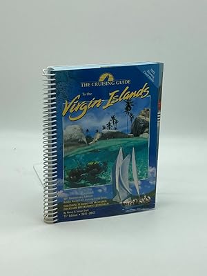 Image du vendeur pour The Cruising Guide to the Virgin Islands 2011-2012 A Complete Guide for Yachtsmen, Divers and Watersports Enthusiasts mis en vente par True Oak Books