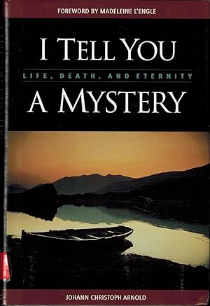 Seller image for I Tell You a Mystery: Life, Death, and Eternity for sale by UHR Books