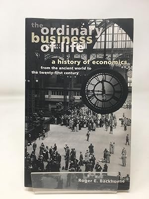 Seller image for The Ordinary Business of Life: A History of Economics from the Ancient World to the Twenty-First Century for sale by Cambridge Recycled Books