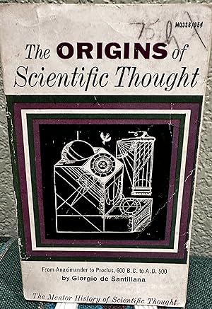 The Origins of Scientific Thought: From Anaximander to Proclus, 600 B.C. to A.D. 500, M0336