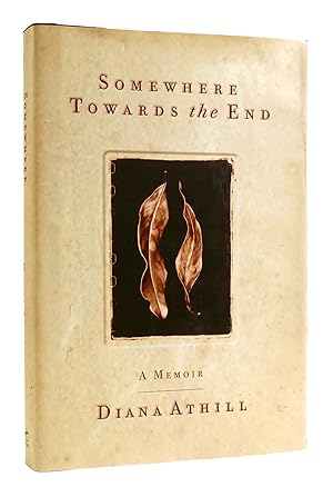 Seller image for SOMEWHERE TOWARDS THE END for sale by Rare Book Cellar