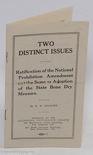 Seller image for Two distinct issues; ratification of the National Prohibition Amendment not the same as adoption of the State Bone Dry Measure for sale by Bolerium Books Inc.