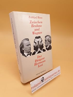 Bild des Verkufers fr Zwischen Brahms und Wagner ; der Dirigent Hermann Levi zum Verkauf von Roland Antiquariat UG haftungsbeschrnkt