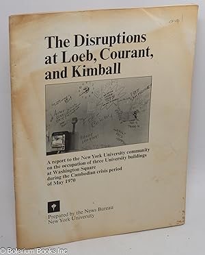 The Disruptions at Loeb, Courant, and Kimball. A report to the New York University community on t...