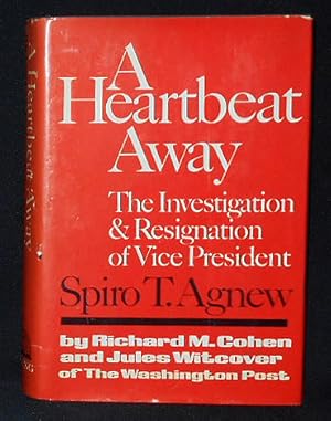 Imagen del vendedor de A Heartbeat Away: The Investigation and Resignation of Vice President Spiro T. Agnew a la venta por Classic Books and Ephemera, IOBA