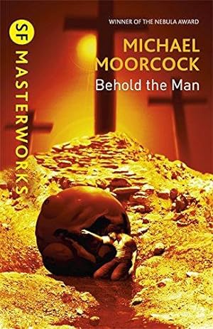 Seller image for Behold The Man: Michael Moorcock (S.F. MASTERWORKS) for sale by WeBuyBooks