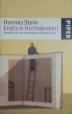 Bild des Verkufers fr Endlich Nichtdenker! : Handbuch fr den berforderten Intellektuellen ; mit praktischen bungen. Piper ; (Nr 4507) zum Verkauf von books4less (Versandantiquariat Petra Gros GmbH & Co. KG)