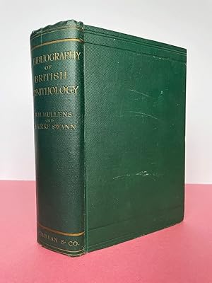 A BIBLIOGRAPHY OF BRITISH ORNITHOLOGY FROM THE EARLIEST TIMES TO THE END OF 1912 Including Biogra...