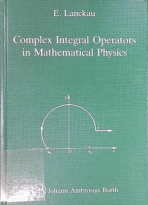 Complex Integral Operators in Mathematical Physics.