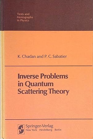 Bild des Verkufers fr Inverse problems in quantum scattering theory. Texts and monographs in physics zum Verkauf von books4less (Versandantiquariat Petra Gros GmbH & Co. KG)