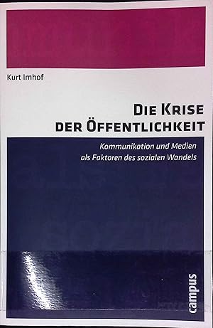 Imagen del vendedor de Die Krise der ffentlichkeit : Kommunikation und Medien als Faktoren des sozialen Wandels. a la venta por books4less (Versandantiquariat Petra Gros GmbH & Co. KG)