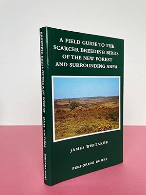 A FIELD GUIDE TO THE SCARCER BREEDING BIRDS OF THE NEW FOREST AND SURROUNDING AREA