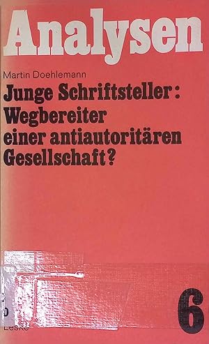 Seller image for Junge Schriftsteller: Wegbereiter einer antiautoritren Gesellschaft Analysen; Bd.6 for sale by books4less (Versandantiquariat Petra Gros GmbH & Co. KG)