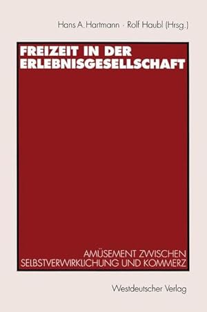 Bild des Verkufers fr Freizeit in der Erlebnisgesellschaft: Amsement zwischen Selbstverwirklichung und Kommerz. zum Verkauf von Antiquariat Thomas Haker GmbH & Co. KG