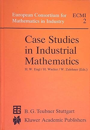 Seller image for Case Studies in Industrial Mathematics. European Consortium for Mathematics in Industry, 2. for sale by books4less (Versandantiquariat Petra Gros GmbH & Co. KG)