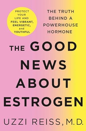 Imagen del vendedor de Good News About Estrogen : The Truth Behind a Powerhouse Hormone a la venta por GreatBookPrices