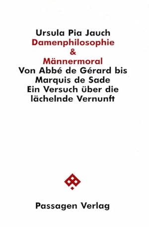 Bild des Verkufers fr Damenphilosophie & Mnnermoral. Von Abb de Gerard bis Marquis de Sade. Ein Versuch ber die lchelnde Vernunft (Passagen Philosophie) Von Abb de Gerard bis Marquis de Sade. Ein Versuch ber die lchelnde Vernunft zum Verkauf von Antiquariat Mander Quell