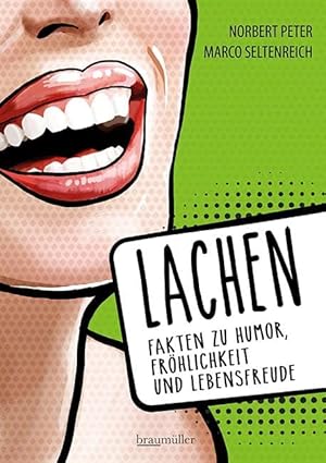 Lachen - Fakten zu Humor, Fröhlichkeit und Lebensfreude. Norbert Peter, Marco Seltenreich,