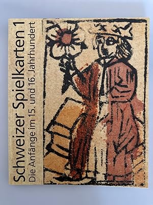 Schweizer Spielkarten, 1. Bd.: Die Anfänge im 15. u. 16. Jahrhundert.