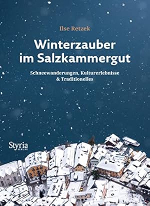 Immagine del venditore per Winterzauber im Salzkammergut : Schneewanderungen, Kulturerlebnisse & Traditionelles. venduto da nika-books, art & crafts GbR