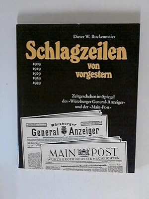 Bild des Verkufers fr Schlagzeilen von vorgestern. Zeitgeschehen im Spiegel des "Wrzburger Generalanzeiger" und der "Main-Post". zum Verkauf von ANTIQUARIAT FRDEBUCH Inh.Michael Simon