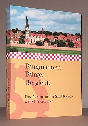 BURGMANNEN, BÜRGER, BERGLEUTE. Eine Geschichte der Stadt Kamen von Klaus Goehrke.
