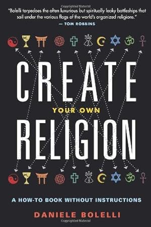 Bild des Verkufers fr Create Your Own Religion: A How-To Book Without Instructions zum Verkauf von WeBuyBooks 2