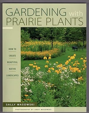 Seller image for Gardening With Prairie Plants: How To Create Beautiful Native Landscapes for sale by Lake Country Books and More