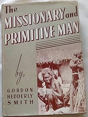 Seller image for The Missionary and Primitive Man: An Introduction to the Study of His Mental Characteristics and His Religion for sale by P Peterson Bookseller