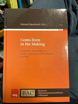 Immagine del venditore per Cento-texts in the making : aesthetics and poetics of cento-techniques from Homer to Zong!. Manuel Baumbach (ed.) / Bochumer altertumswissenschaftliches Colloquium ; Band 109 venduto da Antiquariat Michael Solder