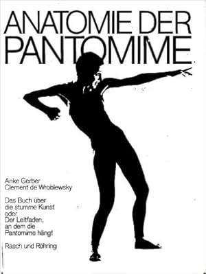 Bild des Verkufers fr Anatomie der Pantomime : das Buch ber die stumme Kunst oder der Leitfaden, an dem die Pantomime hngt zum Verkauf von Modernes Antiquariat an der Kyll