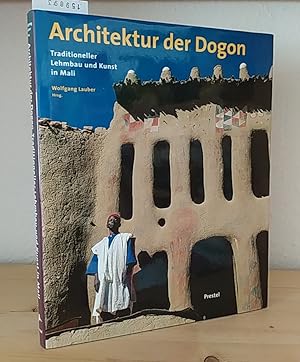 Architektur der Dogon. Traditioneller Lehmbau und Kunst in Mali. [Herausgegeben von Wolfgang Laub...