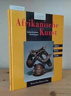 Afrikanische Kunst. [Fakten - Preise - Trends]. [Von Stefan Eisenhofer/Karin Guggeis]. Herausgege...
