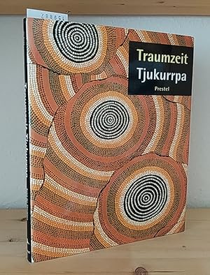 Traumzeit - Tjukurrpa. Kunst der Aborigines der Western Desert. Die Donald-Kahn-Sammlung. (Anläss...