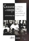 Imagen del vendedor de Cruzados o herejes: La religin, la Iglesia y los catlicos en la Galicia de la guerra civil a la venta por AG Library