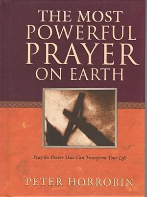 Seller image for The Most Powerful Prayer on Earth: Pray the Prayer that can transform Your Life for sale by Leura Books