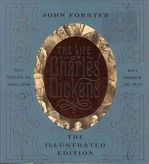 The Life of Charles Dickens [The Illustrated Edition]