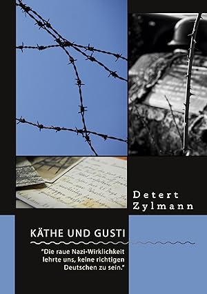 Bild des Verkufers fr Kaethe und Gusti. Die raue Nazi-Wirklichkeit lehrte uns, keine richtigen Deutschen zu sein zum Verkauf von moluna