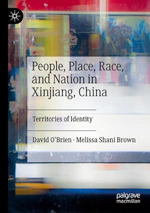 Bild des Verkufers fr People, Place, Race, and Nation in Xinjiang, China : Territories of Identity zum Verkauf von AHA-BUCH GmbH