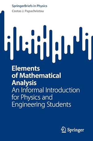 Bild des Verkufers fr Elements of Mathematical Analysis : An Informal Introduction for Physics and Engineering Students zum Verkauf von AHA-BUCH GmbH