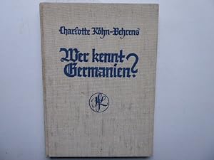 Wer kennt Germanien ? Mit 94 Textbildern und Karten.