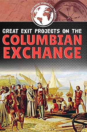 Bild des Verkufers fr Great Exit Projects on the Columbian Exchange (Great Social Studies Exit Projects) zum Verkauf von WeBuyBooks