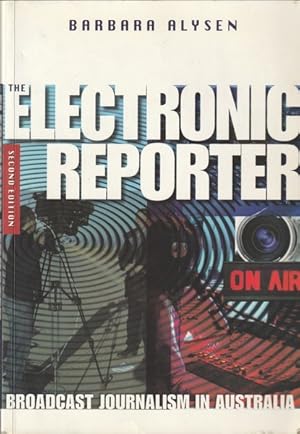 Bild des Verkufers fr Electronic Reporter: Broadcast Journalism in Australia zum Verkauf von Goulds Book Arcade, Sydney