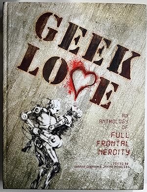 Seller image for Geek Love: An Anthology of Full Frontal Nerdity for sale by Book Dispensary