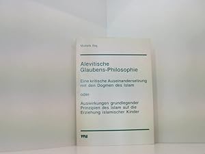 Bild des Verkufers fr Alevitische Glaubens-Philosophie: Eine kritische Auseinandersetzung mit den Dogmen des Islam eine kritische Auseinandersetzung mit den Dogmen des Islam oder Auswirkungen grundlegender Prinzipien des Islam auf die Erziehung islamischer Kinder zum Verkauf von Book Broker