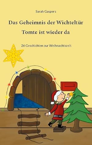 Bild des Verkufers fr Das Geheimnis der Wichteltr - Tomte ist wieder da : 26 Geschichten zur Weihnachtszeit zum Verkauf von Smartbuy