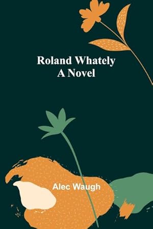 Seller image for Roland Whately : A Novel for sale by AHA-BUCH GmbH