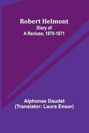 Seller image for Robert Helmont : Diary of a Recluse, 1870-1871 for sale by AHA-BUCH GmbH